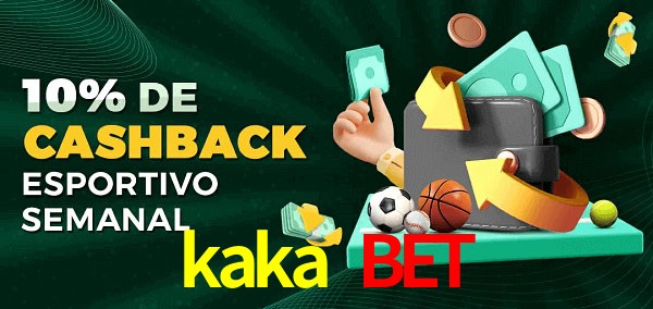 10% de bônus de cashback na kaka bet